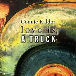 Love Is a Truck by Connie Kaldor album reviews, ratings, credits