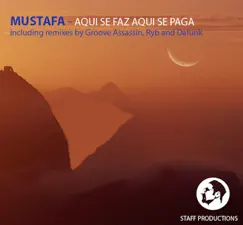 Aquí Se Faz Aquí Se Paga (Including Remixes By Groove Assassin, Ryb and Dafunk) by Mustafa album reviews, ratings, credits