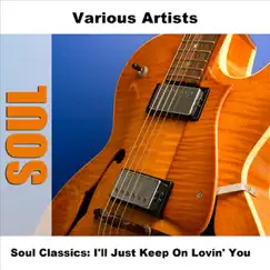 Soul Classics: I'll Just Keep On Lovin' You by Various Artists album reviews, ratings, credits