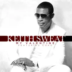 My Valentine (feat. Coko) - Single by Keith Sweat album reviews, ratings, credits