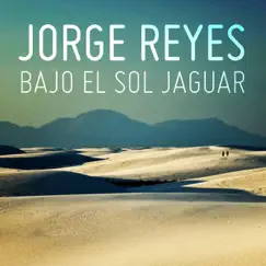 Bajo el Sol Jaguar by Jorge Reyes album reviews, ratings, credits