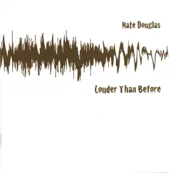 Louder Than Before by Nate Douglas album reviews, ratings, credits
