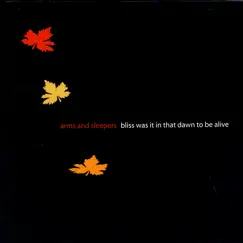 Bliss Was It In That Dawn to Be Alive by Arms and Sleepers album reviews, ratings, credits