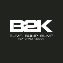 Bump, Bump, Bump (feat. P. Diddy) - Single by B2K & P. Diddy album reviews, ratings, credits