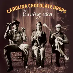 Leaving Eden (Deluxe Version) by Carolina Chocolate Drops album reviews, ratings, credits