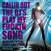 Calling Out the DJ's / Play My F****n Song album lyrics, reviews, download