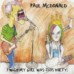 I Wish My Girl Was This Dirty by Paul McDonald album reviews, ratings, credits