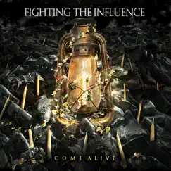 Come Alive by Fighting the Influence album reviews, ratings, credits
