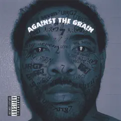 Against the Grain by URG7 album reviews, ratings, credits