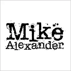 Mike Alexander by Mike Alexander album reviews, ratings, credits