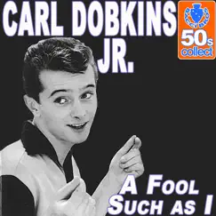A Fool Such as I (Digitally Remastered) - Single by Carl Dobkins, Jr. album reviews, ratings, credits
