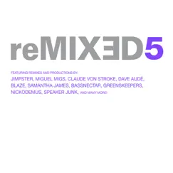 Remixed Vol. 5 by Andy Caldwell, Bassnectar, Chuck Love, Jamie Anderson, Florian Kruse, Aaron Sontag & Nica Brooke, Blaze, Funk D'Void, Greenskeepers, Home & Garden, Samantha James, Colette, Troydon & Rithma album reviews, ratings, credits