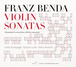 Benda: Violin Sonatas by Félix Knecht, Leila Schayegh & Vaclav Luks album reviews, ratings, credits