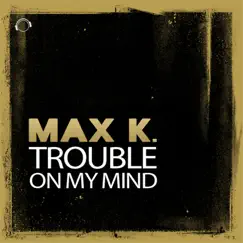 Trouble On My Mind (Edit) Song Lyrics
