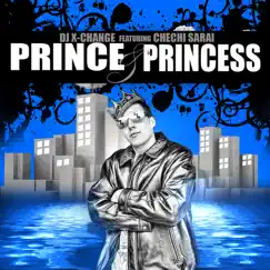 Prince & Princess (feat. Chechi Sarai) - Single by DJ X-Change album reviews, ratings, credits