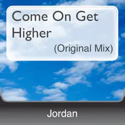 Come On Get Higher (Original Mix) Song Lyrics