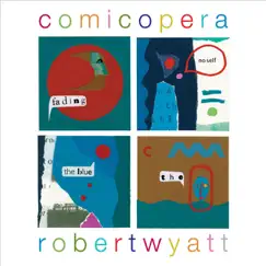 Comicopera by Robert Wyatt album reviews, ratings, credits