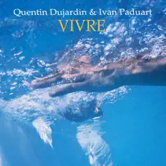 Vivre by Quentin Dujardin & Ivan Paduart album reviews, ratings, credits