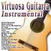 Virtuosa Guitarra: Instrumental album lyrics, reviews, download