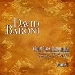 A Quiet Place: Instrumental Songs of Worship Vol. II by David Baroni album reviews, ratings, credits