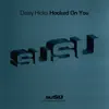 Hooked On You - Single album lyrics, reviews, download