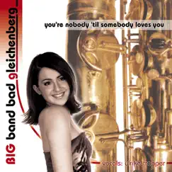 You're Nobody Till Somebody Loves You by Big Band Bad Gleichenberg album reviews, ratings, credits