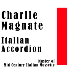 Master Of Mid Century Italian Musette by Charlie Magnate, Tony Mottola & Dick Dia - mandolin album reviews, ratings, credits