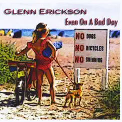 Even On a Bad Day by Glenn Erickson album reviews, ratings, credits