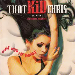 Come With Me Tonight - EP by That Kid Chris & Melanie album reviews, ratings, credits