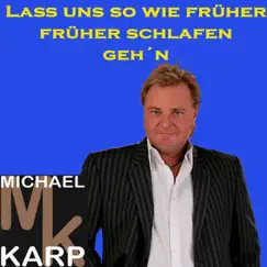 Laß Uns So Wie Früher Früher Schlafen Geh'n - Single by Michael Karp album reviews, ratings, credits