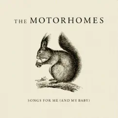 Songs for Me (And My Baby) by The Motorhomes album reviews, ratings, credits