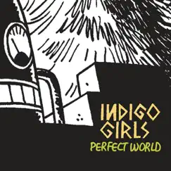 Perfect World - Single by Indigo Girls album reviews, ratings, credits