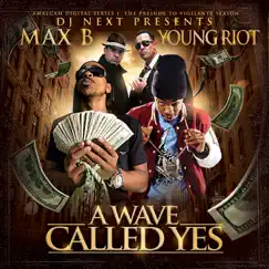 A Wave Called Yes by Max B & Young Riot album reviews, ratings, credits