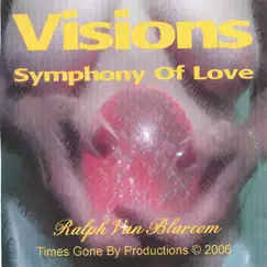 Visions Symphony of Love by Ralph Van Blarcom album reviews, ratings, credits