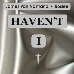 Haven't I - Single by James Van Nostrand & Roslee album reviews, ratings, credits