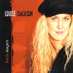 Feels Right by Louise Isackson album reviews, ratings, credits