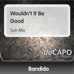 Wouldn't It Be Good (Sun Mix) Song Lyrics