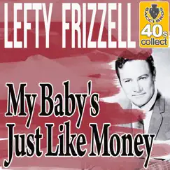 My Baby's Just Like Money - Single by Lefty Frizzell album reviews, ratings, credits