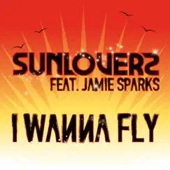I Wanna Fly (Club Mix) [feat. Jamie Sparks] Song Lyrics