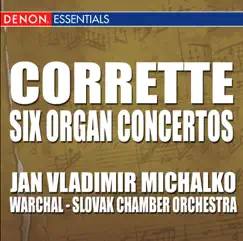 Corrette: Six Organ Concertos by Slovak Chamber Orchestra, Bohdan Warchal & Jan Vladimir Michalko album reviews, ratings, credits