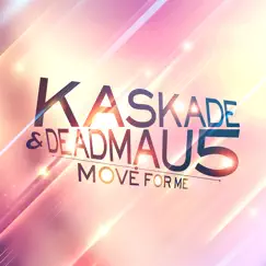 Move for Me (Radio Edit) - Single by Kaskade & deadmau5 album reviews, ratings, credits