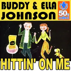 Hittin' on me (Digitally Remastered) - Single by Buddy Johnson & Ella Johnson album reviews, ratings, credits