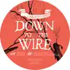 Down to the Wire - EP album lyrics, reviews, download