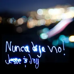 Nunca Dije No - Single by Jesse & Joy album reviews, ratings, credits