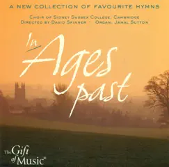 Choral Concert: Sidney Sussex College Choir - Croft, W. - Reinagle, A. - Redhead, R. (In Ages Past - A New Collection of Favourite Hymns) by David Skinner, Jamal Sutton & Sidney Sussex College Choir, Cambridge album reviews, ratings, credits