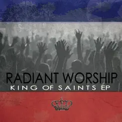 King of Saints by Radiant Worship album reviews, ratings, credits