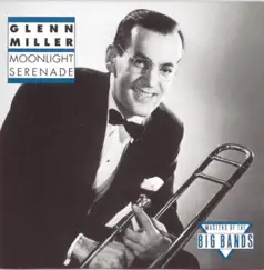 Moonlight Serenade (Remastered) by Glenn Miller and His Orchestra album reviews, ratings, credits