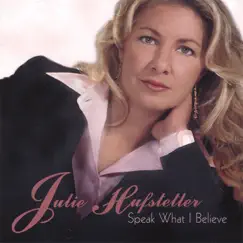 Speak What I Believe by Julie Hufstetler album reviews, ratings, credits