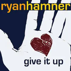 Give it Up - Single by Ryan Hamner album reviews, ratings, credits