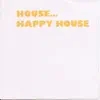 House... Happy House album lyrics, reviews, download